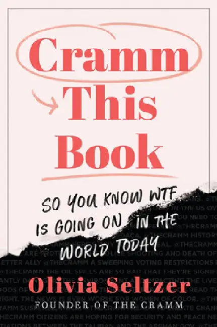 Cramm This Book: So You Know Wtf Is Going on in the World Today by Olivia Seltzer