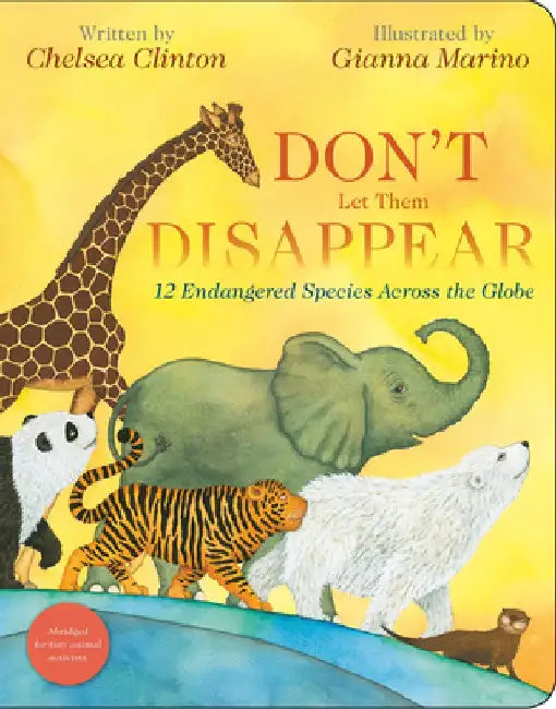 Don't Let Them Disappear: 12 Endangered Species Across the Globe by Chelsea Clinton