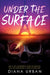 Under the Surface by Diana Urban