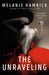 The Unraveling by Melanie Hamrick
