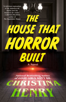 The House That Horror Built by Christina Henry