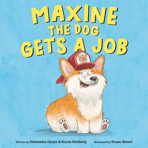 Maxine the Dog Gets a Job by Alexandra Garyn, Bryan Reisberg, Susan Batori