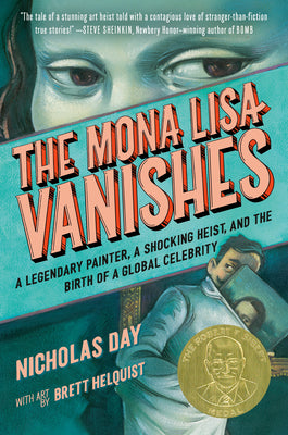 The Mona Lisa Vanishes: A Legendary Painter, a Shocking Heist, and the Birth of a Global Celebrity by Nicholas Day