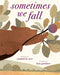 Sometimes We Fall by Randall de Sève