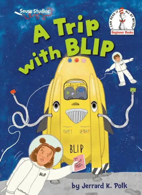 A Trip with Blip: A Seuss Studios Book by Jerrard K. Polk