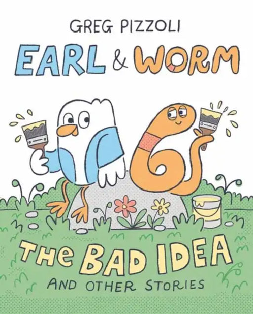 Earl & Worm #1: The Bad Idea and Other Stories by Greg Pizzoli