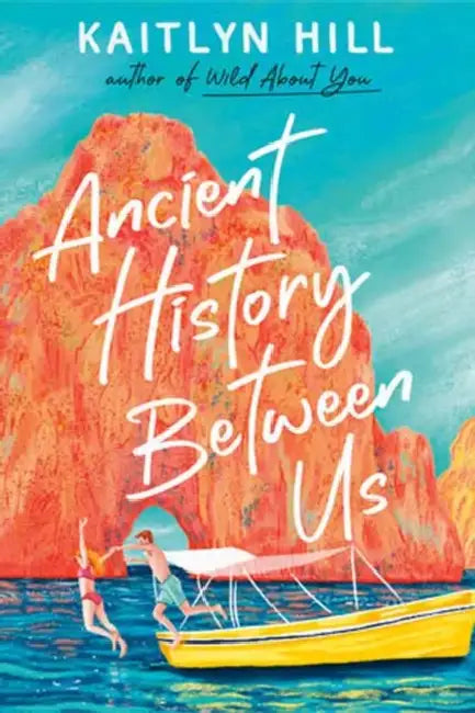 Ancient History Between Us by Kaitlyn Hill