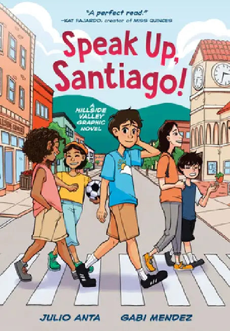 Speak Up, Santiago!: (A Hillside Valley Graphic Novel) by Julio Anta