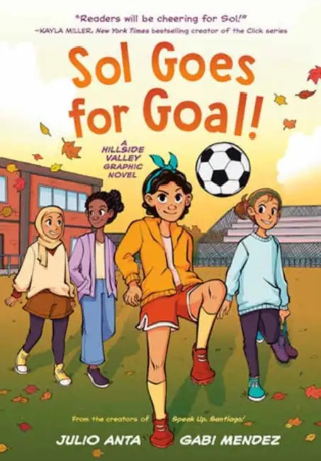 Sol Goes for Goal!: (A Hillside Valley Graphic Novel) by Julio Anta, Gabi Mendez