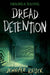 Dread Detention by Jennifer Killick
