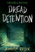 Dread Detention by Jennifer Killick