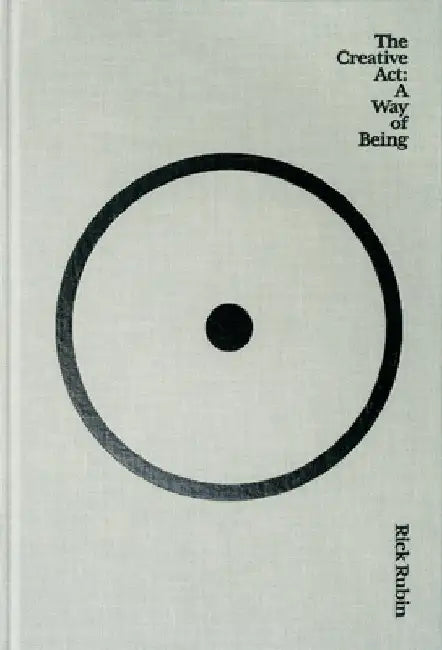 The Creative ACT: A Way of Being by Rick Rubin