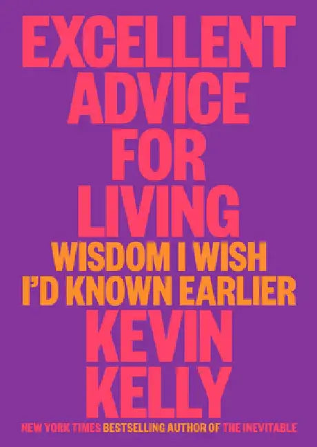 Excellent Advice for Living by Kevin Kelly