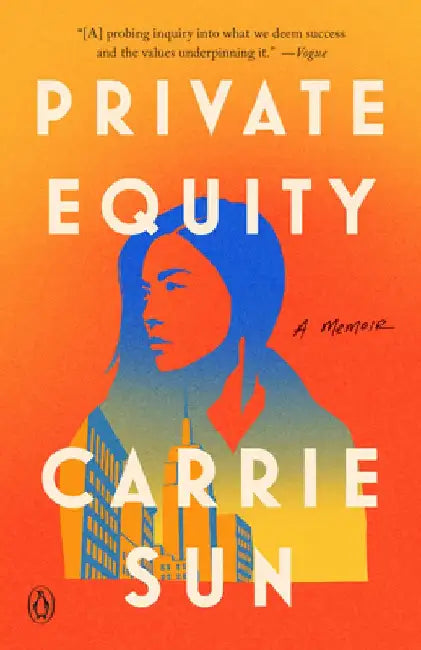 Private Equity: A Memoir by Carrie Sun