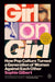 Girl on Girl: How Pop Culture Turned a Generation of Women Against Themselves by Sophie Gilbert