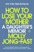 How to Lose Your Mother: A Daughter's Memoir by Molly Jong-Fast