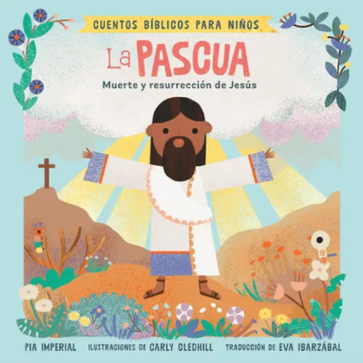 Cuentos Bíblicos Para Niños: La Pascua: Muerte Y Resurrección de Jesús by Pia Imperial
