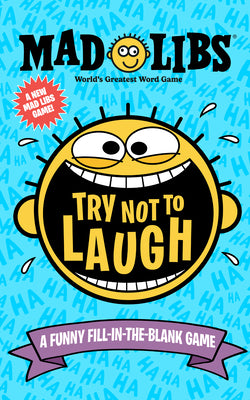 Try Not to Laugh Mad Libs: A Funny Fill-In-The-Blank Game by Gabriella Degennaro