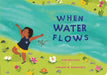 When Water Flows by Aida Salazar