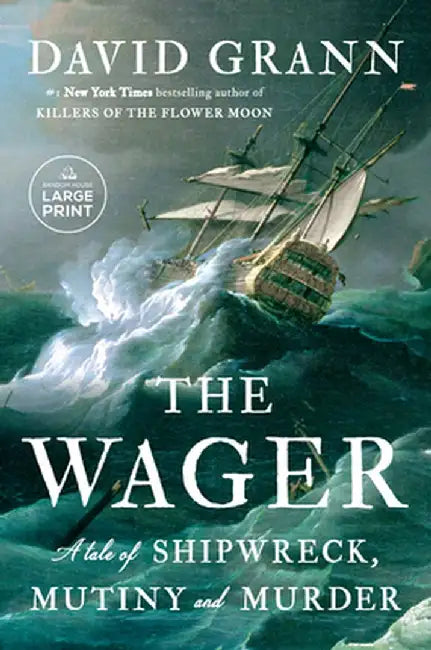 The Wager: A Tale of Shipwreck, Mutiny and Murder by David Grann