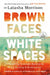 Brown Faces, White Spaces: Confronting Systemic Racism to Bring Healing and Restoration by Latasha Morrison