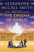 The Enigma of Garlic: 44 Scotland Street Series (16) by Alexander McCall Smith