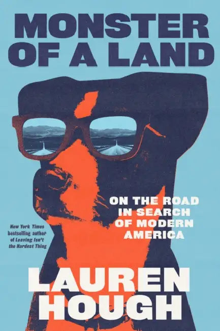 Monster of a Land: On the Road in Search of Modern America by Lauren Hough