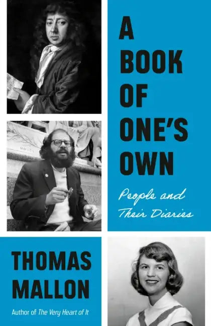 A Book of One's Own: People and Their Diaries by Thomas Mallon