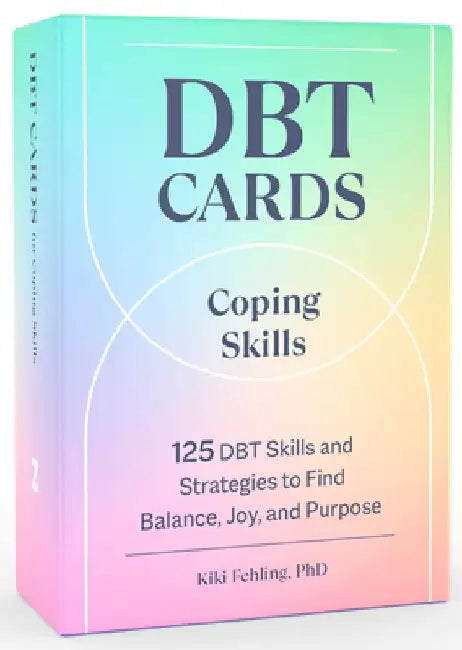 Dbt Cards for Coping Skills: 125 Dbt Skills and Strategies to Find Balance, Joy, and Purpose by Kiki Fehling