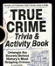 True Crime Trivia & Activity Book: Untangle the Secrets Behind History's Most Gripping Crimes by Lana Barnes