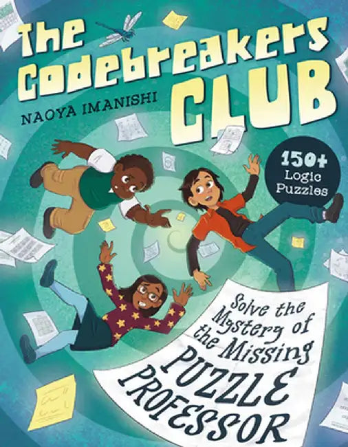 The Codebreakers Club: 150+ Logic Puzzles to Solve the Mystery of the Missing Puzzle Professor by Naoya Imanishi