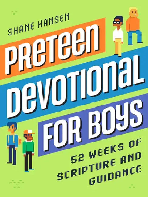 Preteen Devotional for Boys: 52 Weeks of Scripture and Guidance by Shane Hansen