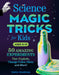 Science Magic Tricks for Kids: 50 Amazing Experiments That Explode, Change Color, Glow, and More! by Kathy Gendreau
