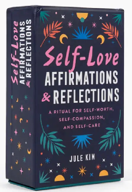 Self-Love Affirmations & Reflections: A Ritual for Self-Worth, Self-Compassion, and Self-Care by Jule Kim