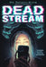 Deadstream by Mar Romasco-Moore