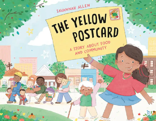 The Yellow Postcard: A Story about Food and Community by Savannah Allen