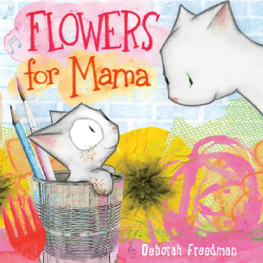 Flowers for Mama by Deborah Freedman, Deborah Freedman