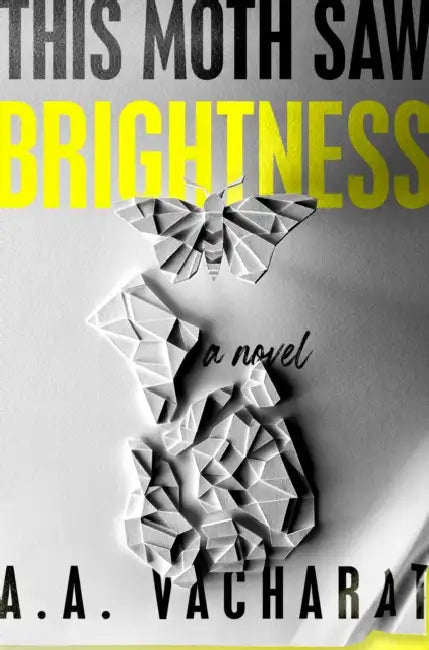 This Moth Saw Brightness by A. A. Vacharat