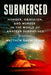 Submersed: Wonder, Obsession, and Murder in the World of Amateur Submarines by Matthew Gavin Frank