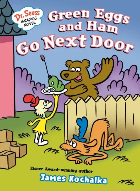 Dr. Seuss Graphic Novel: Green Eggs and Ham Go Next Door: A Green Eggs and Ham Story by James Kochalka