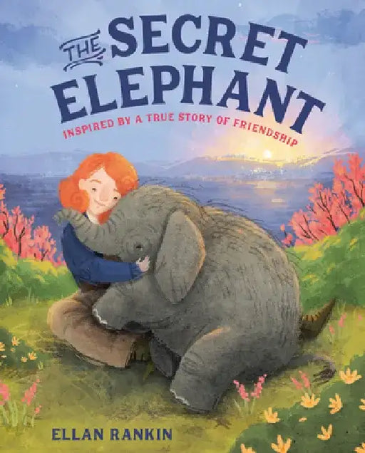 The Secret Elephant: Inspired by a True Story of Friendship by Ellan Rankin
