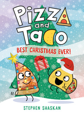 Pizza and Taco: Best Christmas Ever!: (A Graphic Novel) by Stephen Shaskan