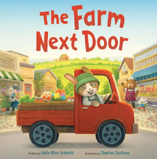 The Farm Next Door by Kelly Rice Schmitt, Charles Santoso