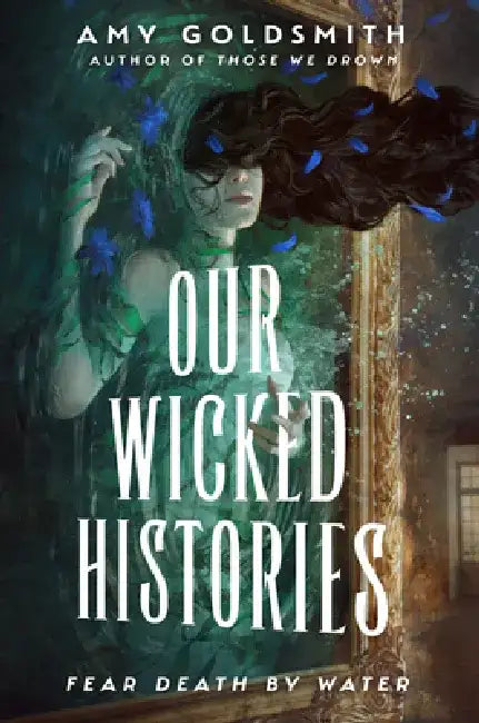 Our Wicked Histories by Amy Goldsmith
