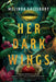 Her Dark Wings by Melinda Salisbury