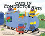 Cats in Conductor Hats: A Train Adventure by Sudipta Bardhan-Quallen, Leeza Hernandez