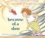 Because of a Shoe by Julie Fogliano, Marla Frazee