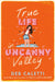 True Life in Uncanny Valley by Deb Caletti