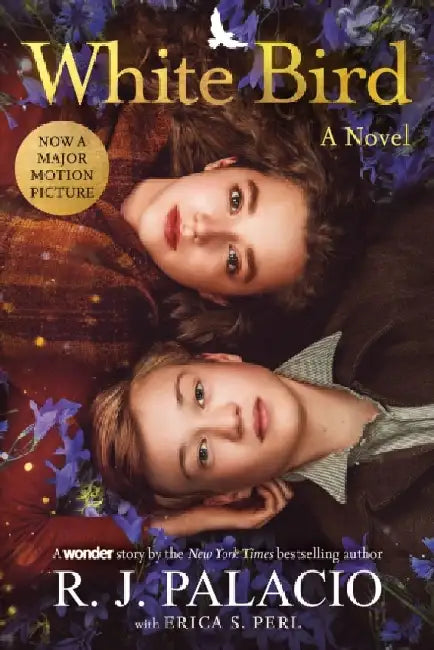 White Bird: A Novel: Based on the Graphic Novel by R. J. Palacio