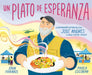 Un Plato de Esperanza (a Plate of Hope Spanish Edition): La Inspiradora Historia del Chef José Andrés Y World Central Kitchen by Erin Frankel